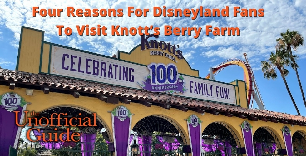 Four Reasons For Disneyland Fans To Visit Knott’s Berry Farm