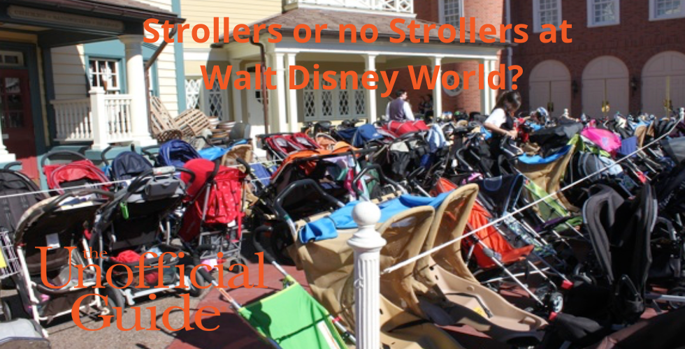 Strollers or no Strollers at Walt Disney World