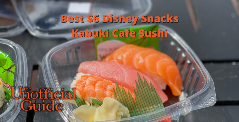 Best $6 Disney Snacks Kabuki Cafe Sushi