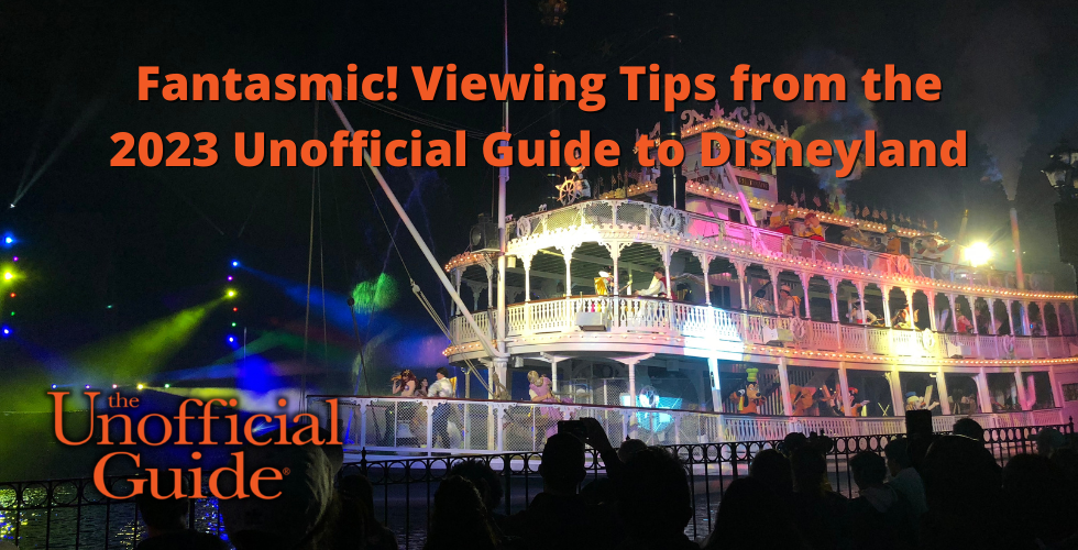 Fantasmic! Viewing Tips from the 2023 Unofficial Guide to Disneyland